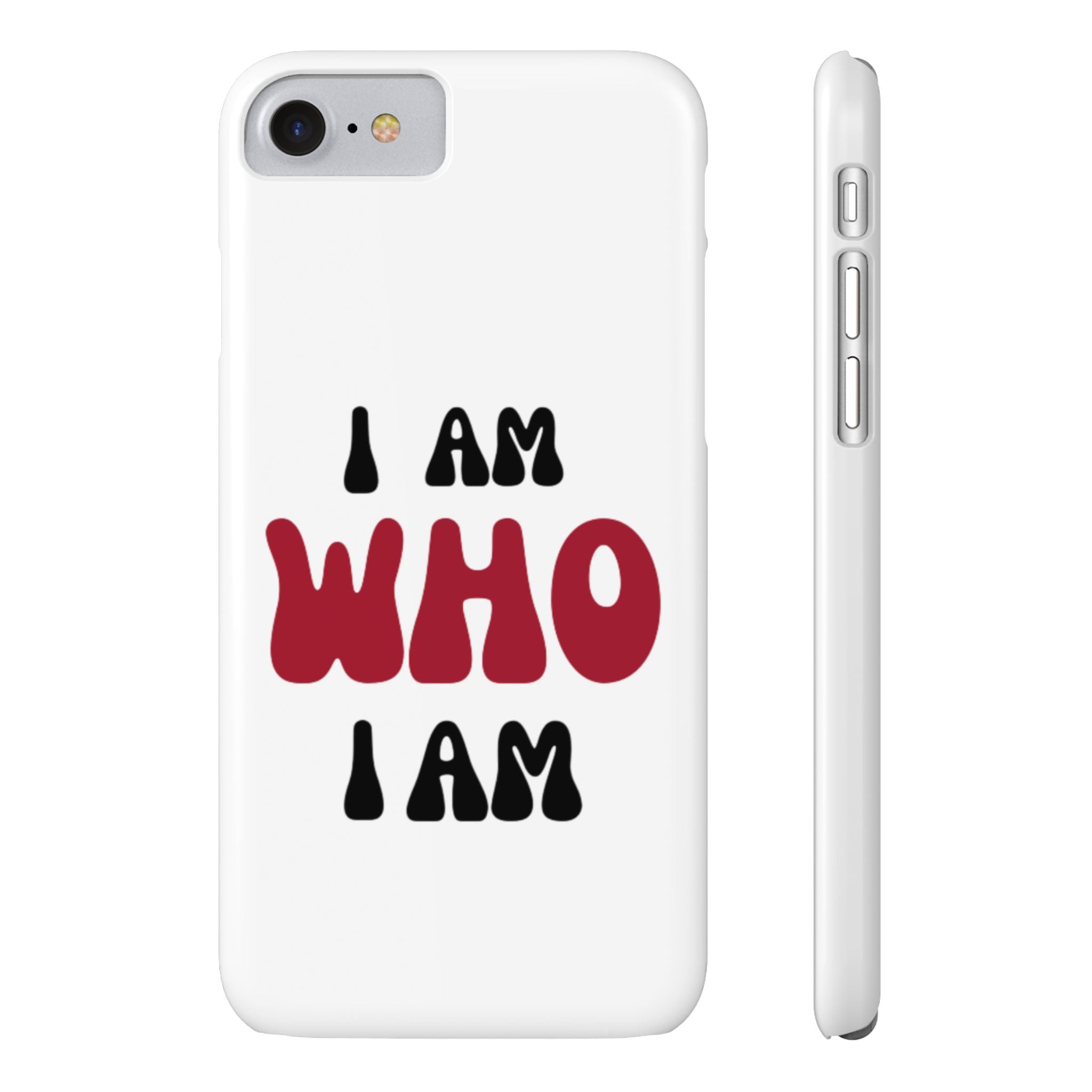 Fun Slim Phone Case - I Am Who I Am, Trendy Phone Cover, Gift for Teens, Positive Affirmation, Stylish Accessory, Everyday Essential