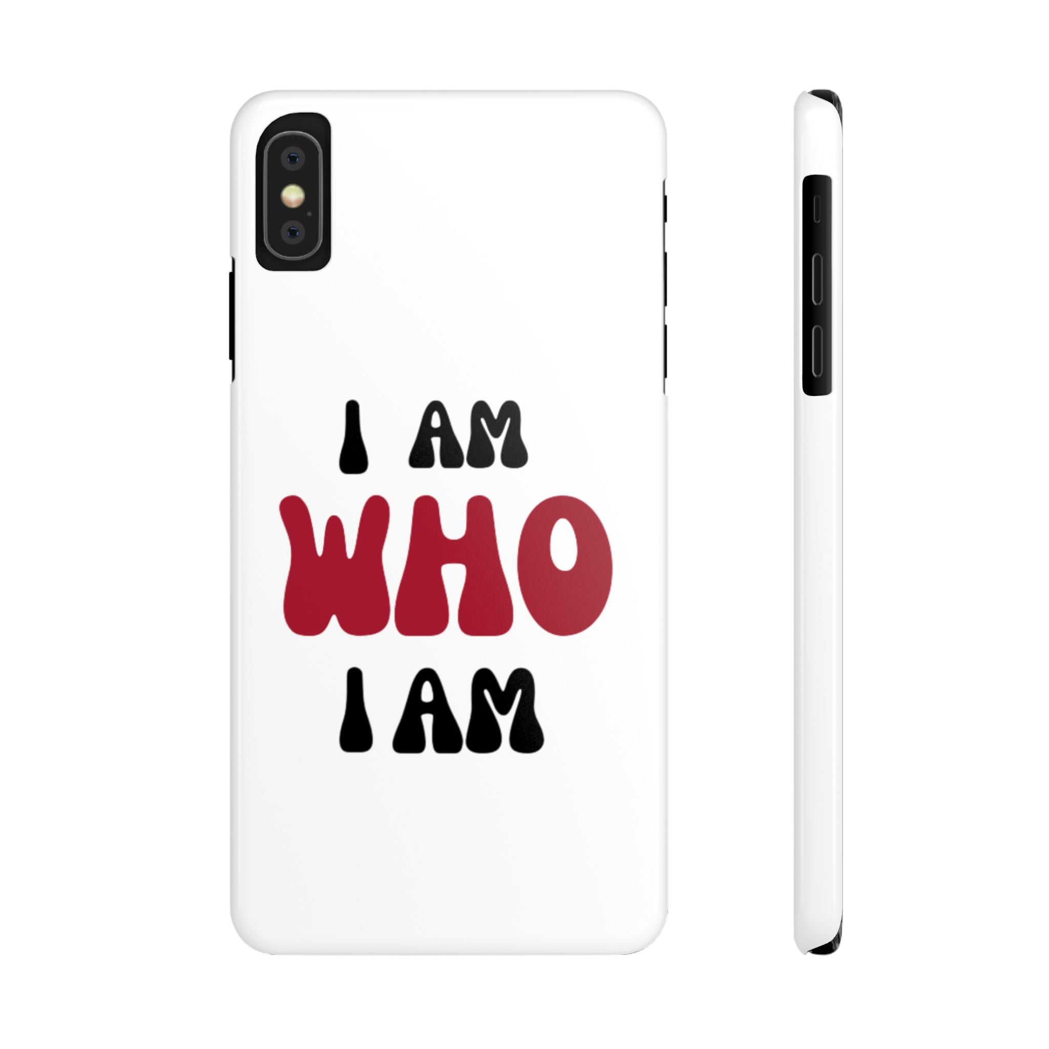 Fun Slim Phone Case - I Am Who I Am, Trendy Phone Cover, Gift for Teens, Positive Affirmation, Stylish Accessory, Everyday Essential